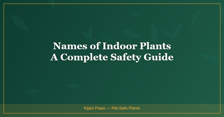 Names of Indoor Plants: Common Names, Botanical Names, and Pet Safety